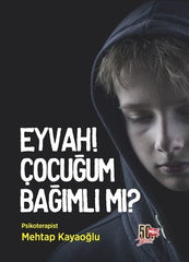 Eyvah! Cocugum Bağımlı Mı? (on siparis)